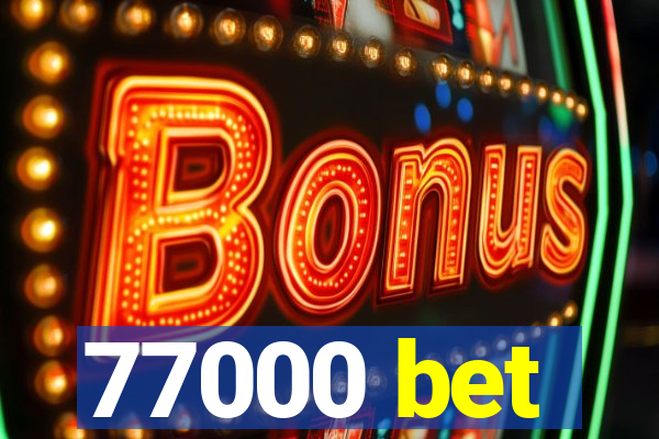 77000 bet